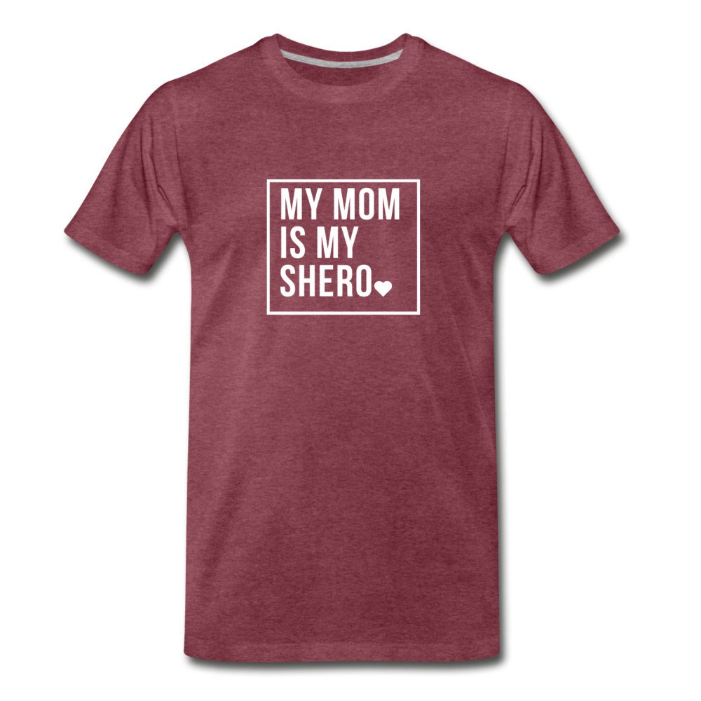 MY MOM IS MY SHERO (Unisex) - heather burgundy