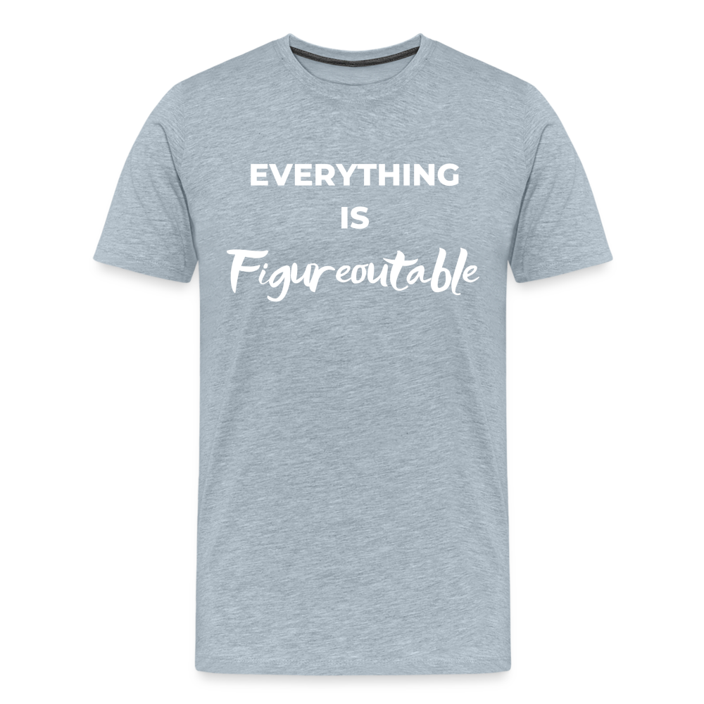 EVERYTHING IS FIGUREOUTABLE (Unisex) - heather ice blue