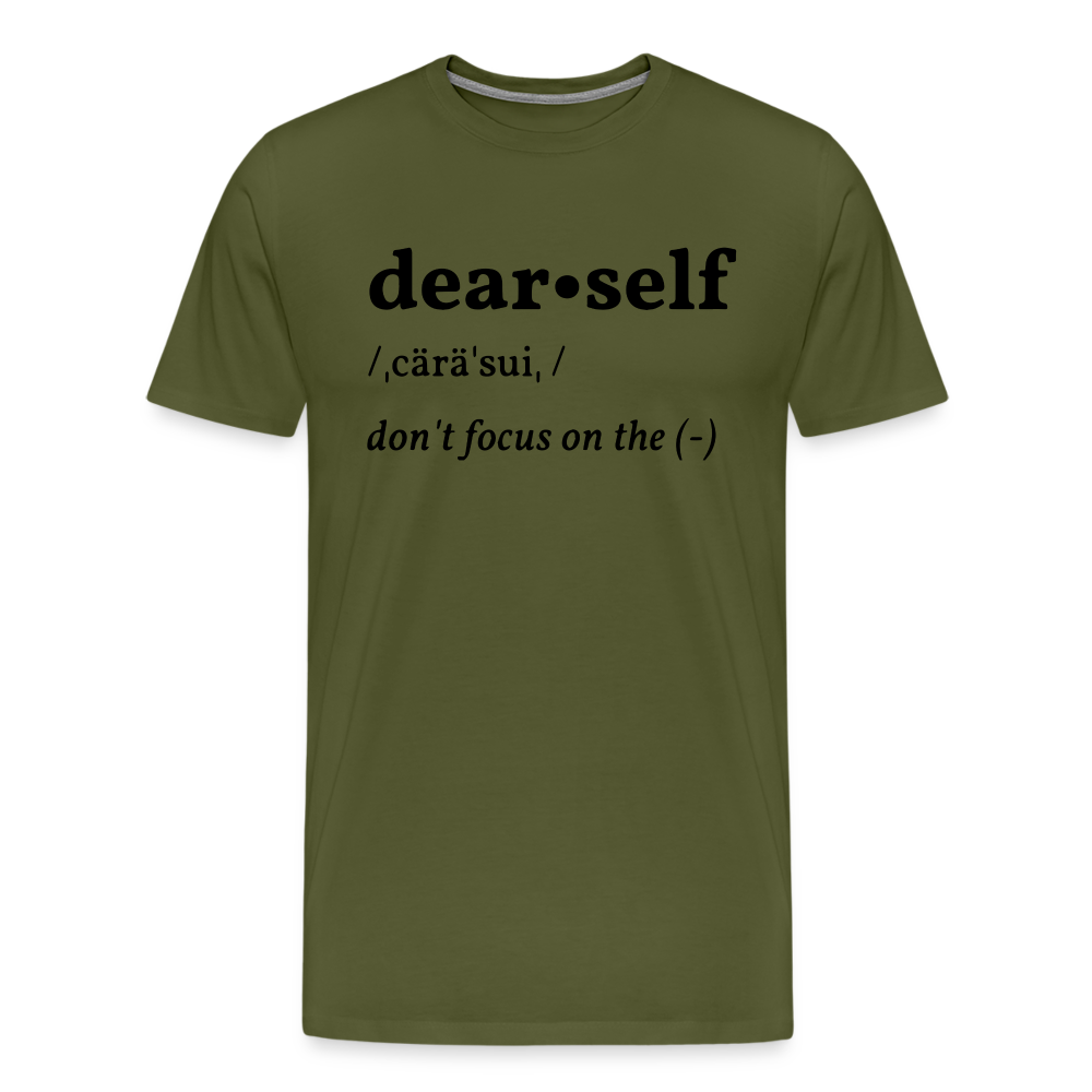DEAR SELF DON'T FOCUS ON THE NEGATIVE - olive green