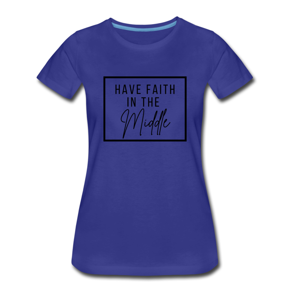 HAVE FAITH IN THE MIDDLE (black font) - royal blue