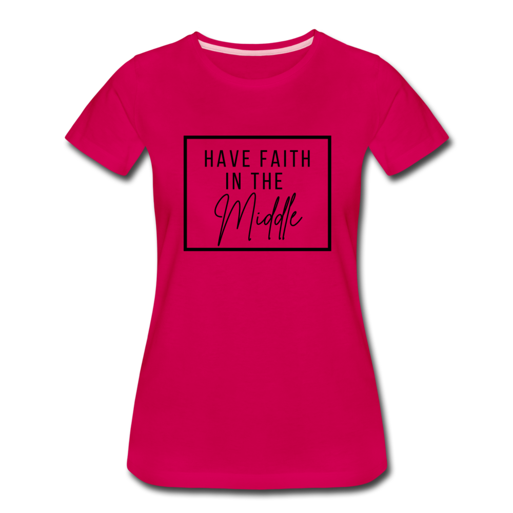 HAVE FAITH IN THE MIDDLE (black font) - dark pink