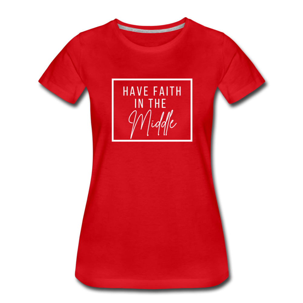 HAVE FAITH IN THE MIDDLE (white font) - red