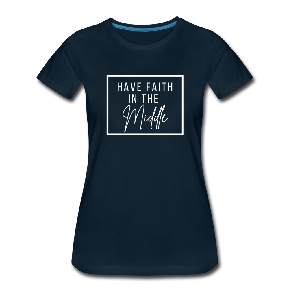 HAVE FAITH IN THE MIDDLE (white font) - deep navy