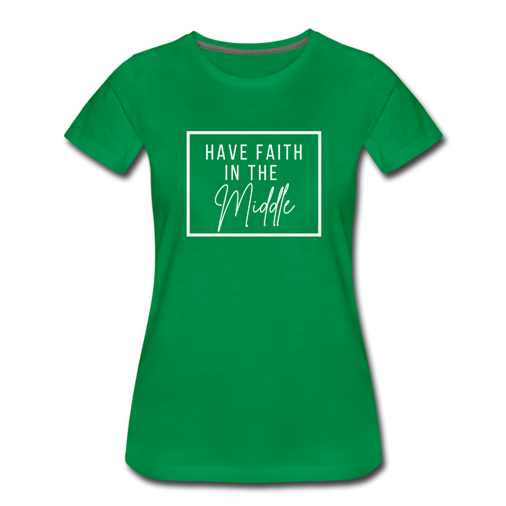HAVE FAITH IN THE MIDDLE (white font) - kelly green