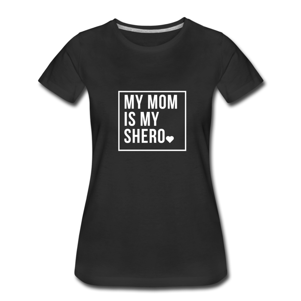 MY MOM IS MY SHERO - black