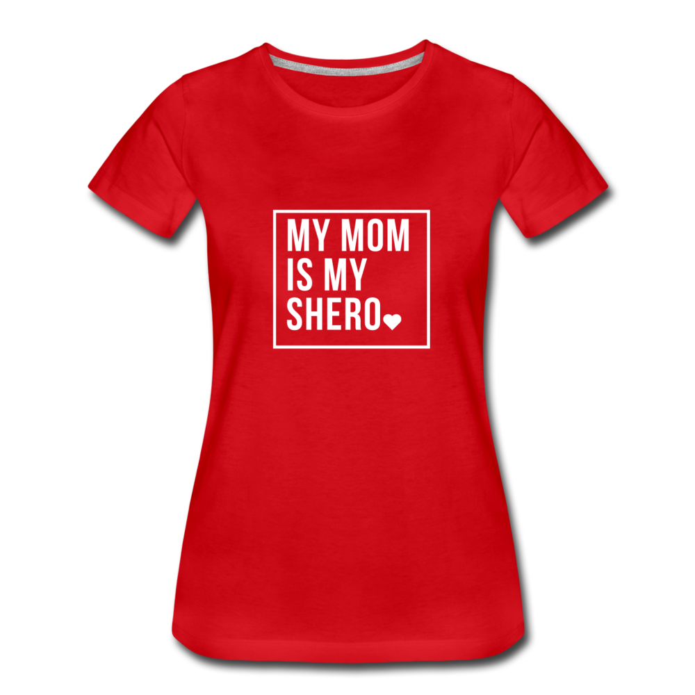 MY MOM IS MY SHERO - red