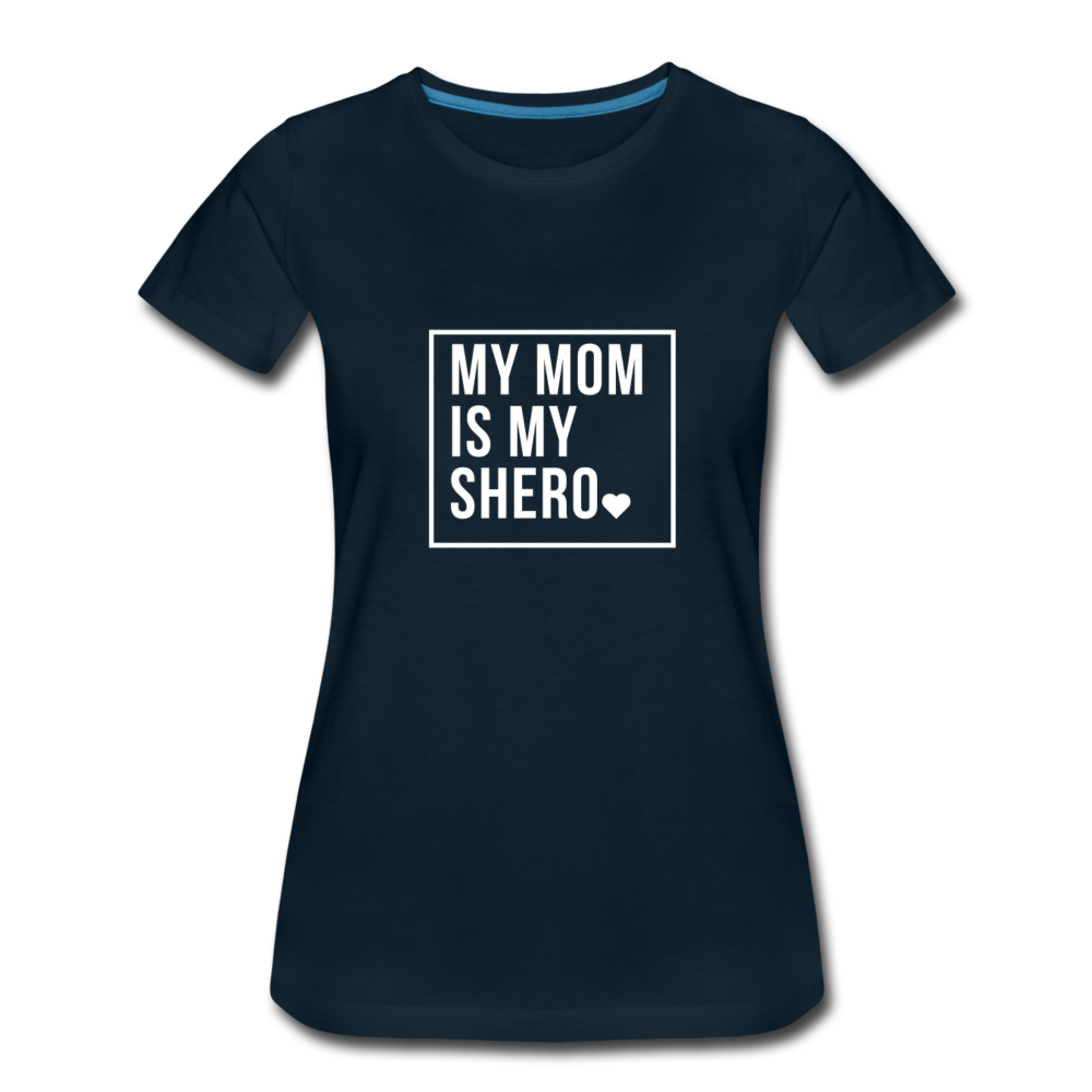 MY MOM IS MY SHERO - deep navy