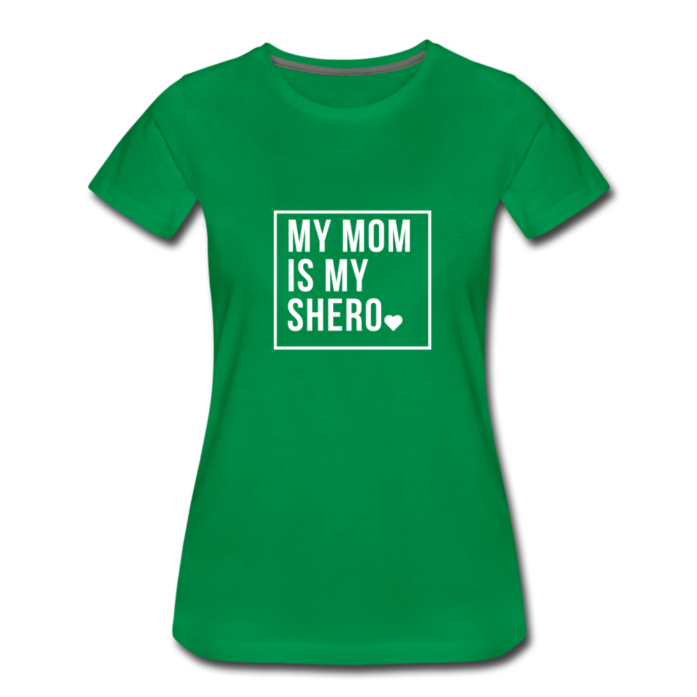 MY MOM IS MY SHERO - kelly green