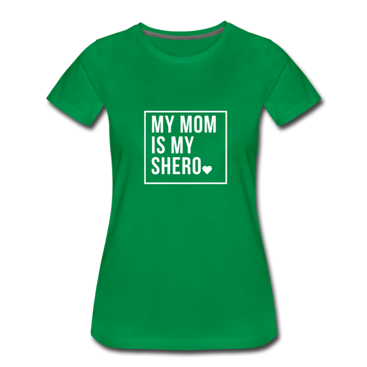 MY MOM IS MY SHERO - kelly green