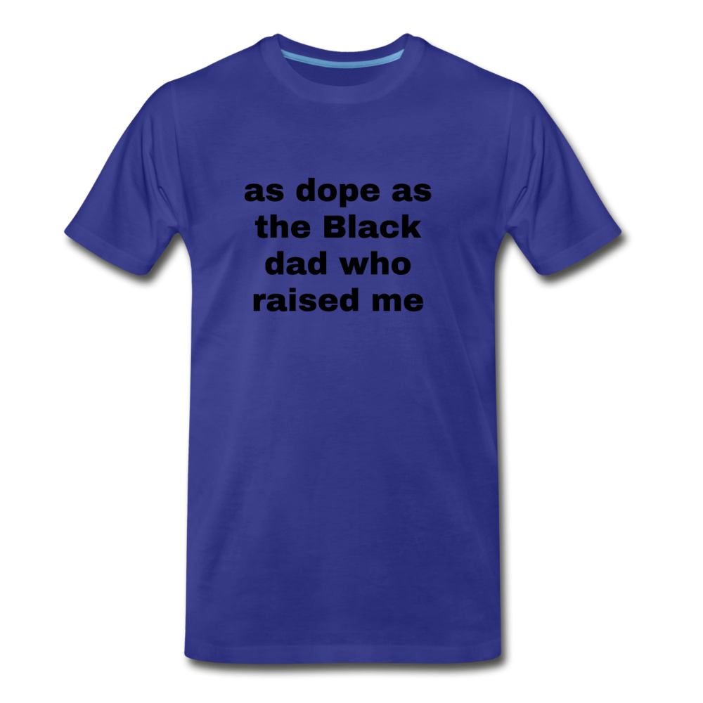 AS DOPE AS THE BLACK DAD WHO RAISED ME (Unisex) - royal blue