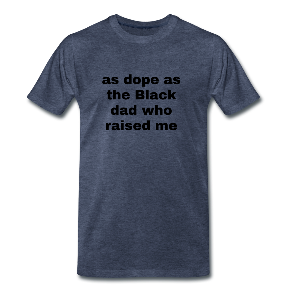 AS DOPE AS THE BLACK DAD WHO RAISED ME (Unisex) - heather blue