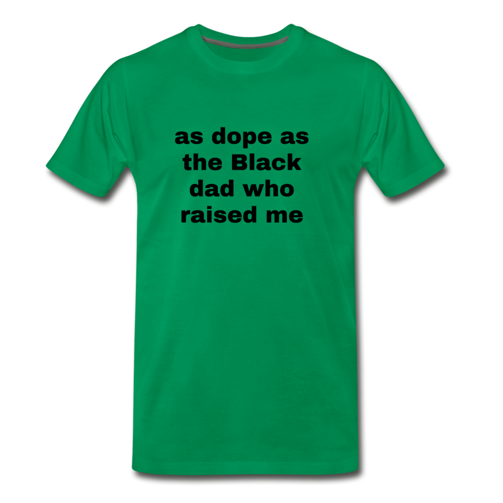 AS DOPE AS THE BLACK DAD WHO RAISED ME (Unisex) - kelly green