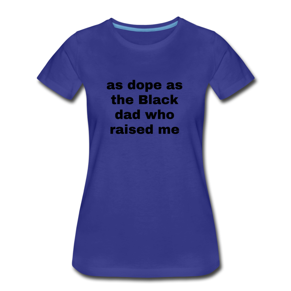 AS DOPE AS THE BLACK DAD WHO RAISED ME - royal blue