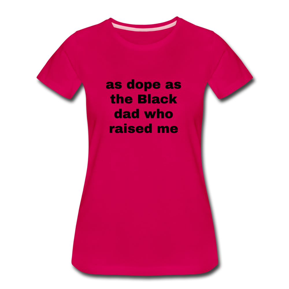 AS DOPE AS THE BLACK DAD WHO RAISED ME - dark pink