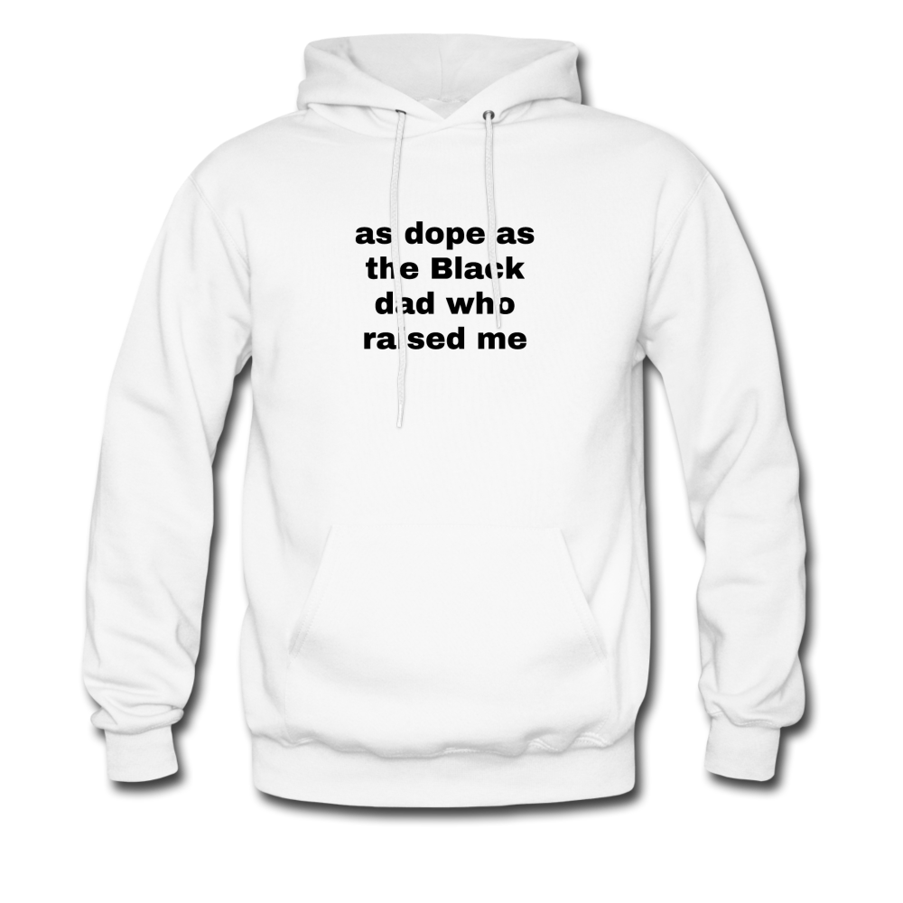 AS DOPE AS THE BLACK DAD WHO RAISED ME (Unisex) - white