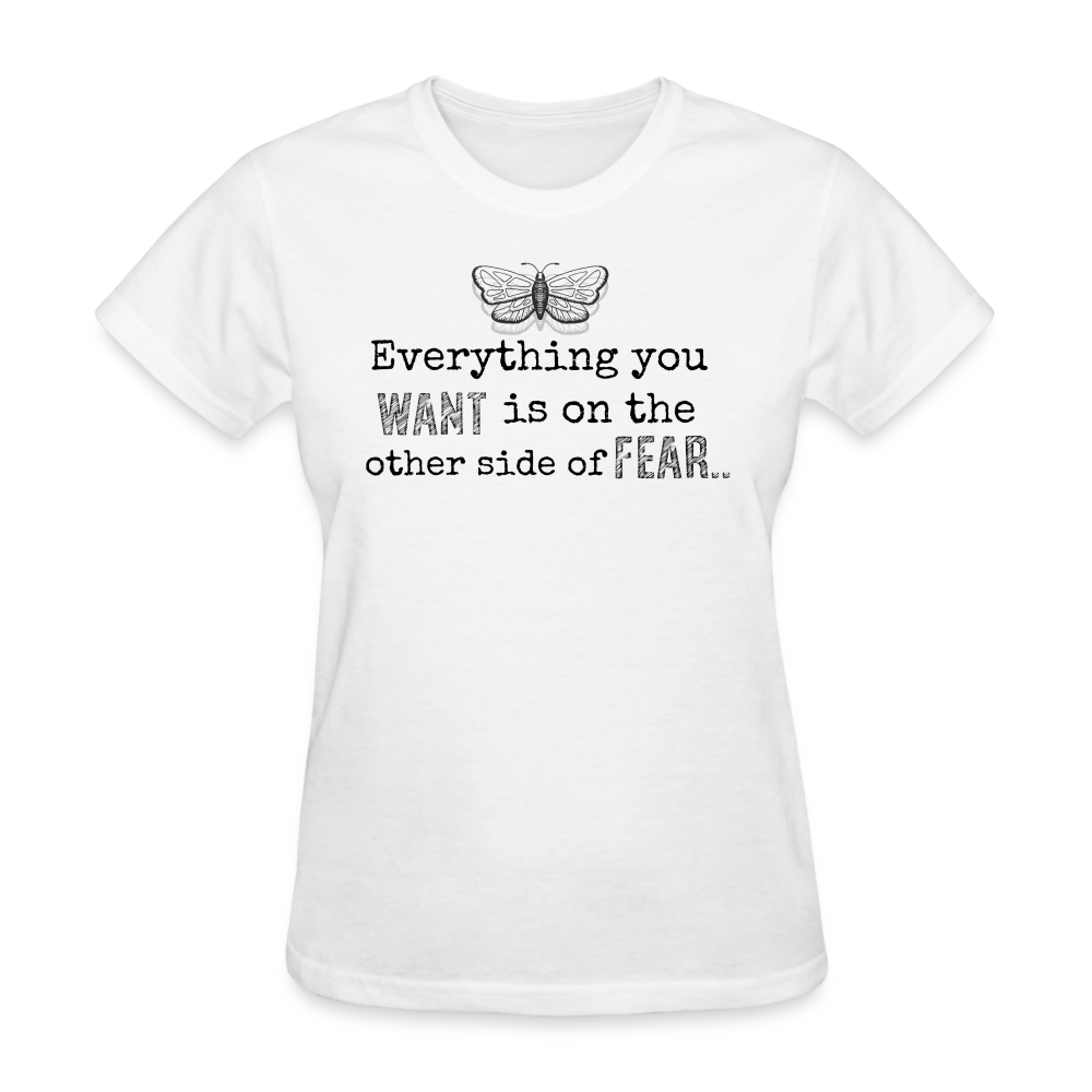 EVERYTHING YOU WANT IS ON THE OTHER SIDE OF FEAR (black font) - white