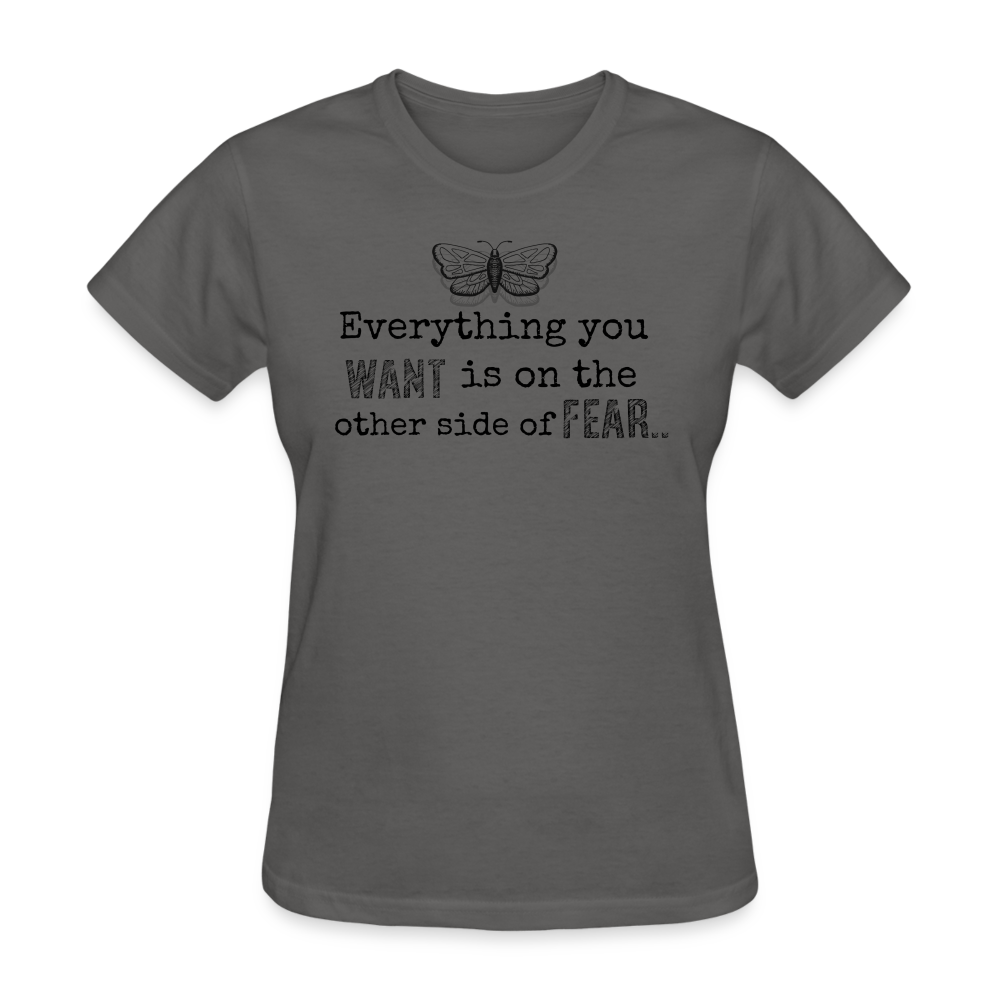 EVERYTHING YOU WANT IS ON THE OTHER SIDE OF FEAR (black font) - charcoal