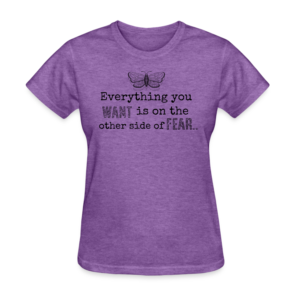 EVERYTHING YOU WANT IS ON THE OTHER SIDE OF FEAR (black font) - purple heather