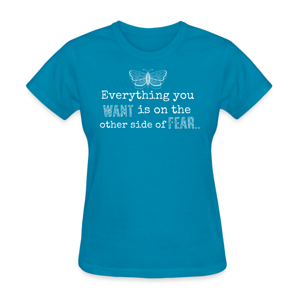 EVERYTHING YOU WANT IS ON THE OTHER SIDE OF FEAR (white font) - turquoise