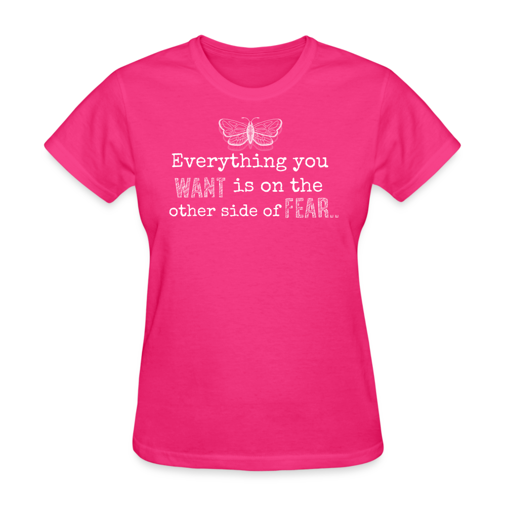 EVERYTHING YOU WANT IS ON THE OTHER SIDE OF FEAR (white font) - fuchsia