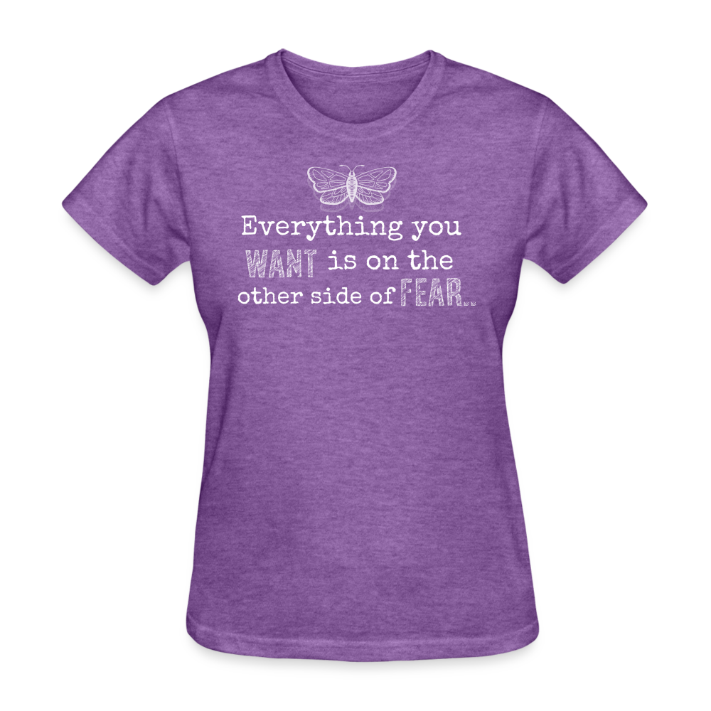 EVERYTHING YOU WANT IS ON THE OTHER SIDE OF FEAR (white font) - purple heather