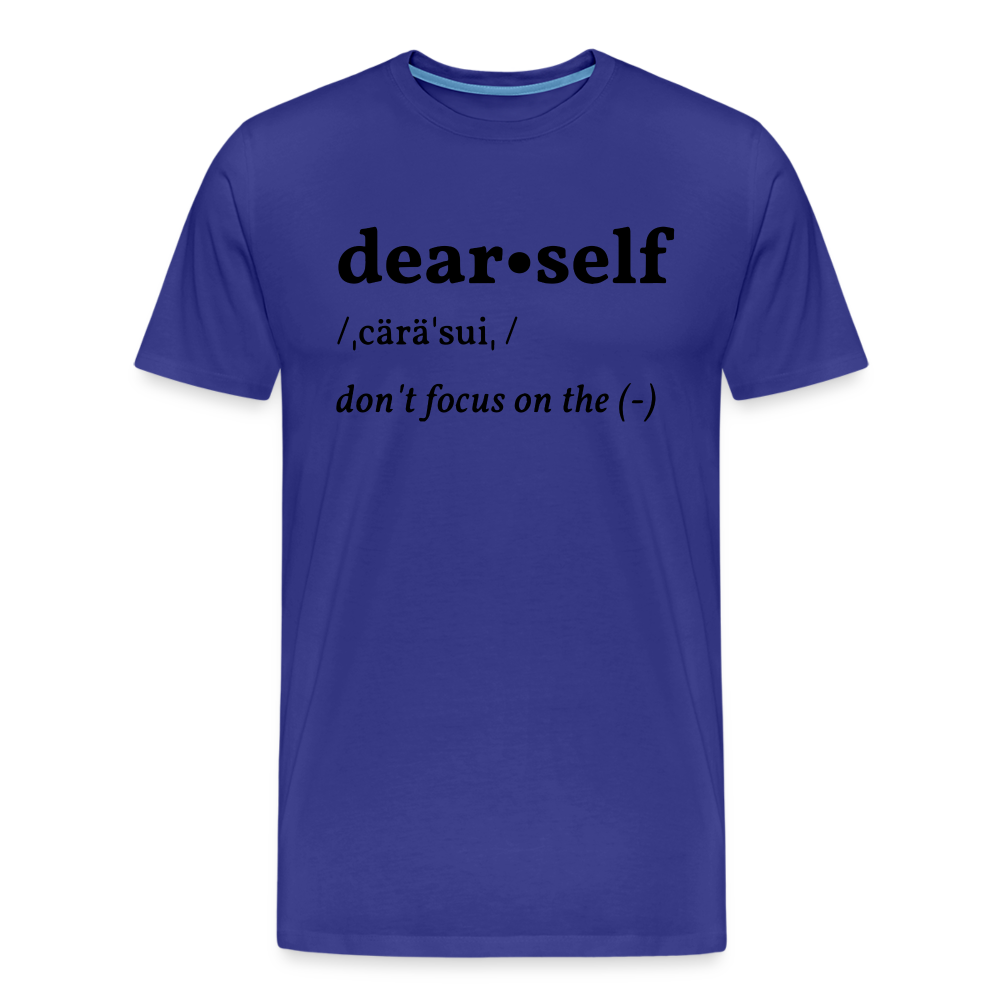 DEAR SELF DON'T FOCUS ON THE NEGATIVE - royal blue