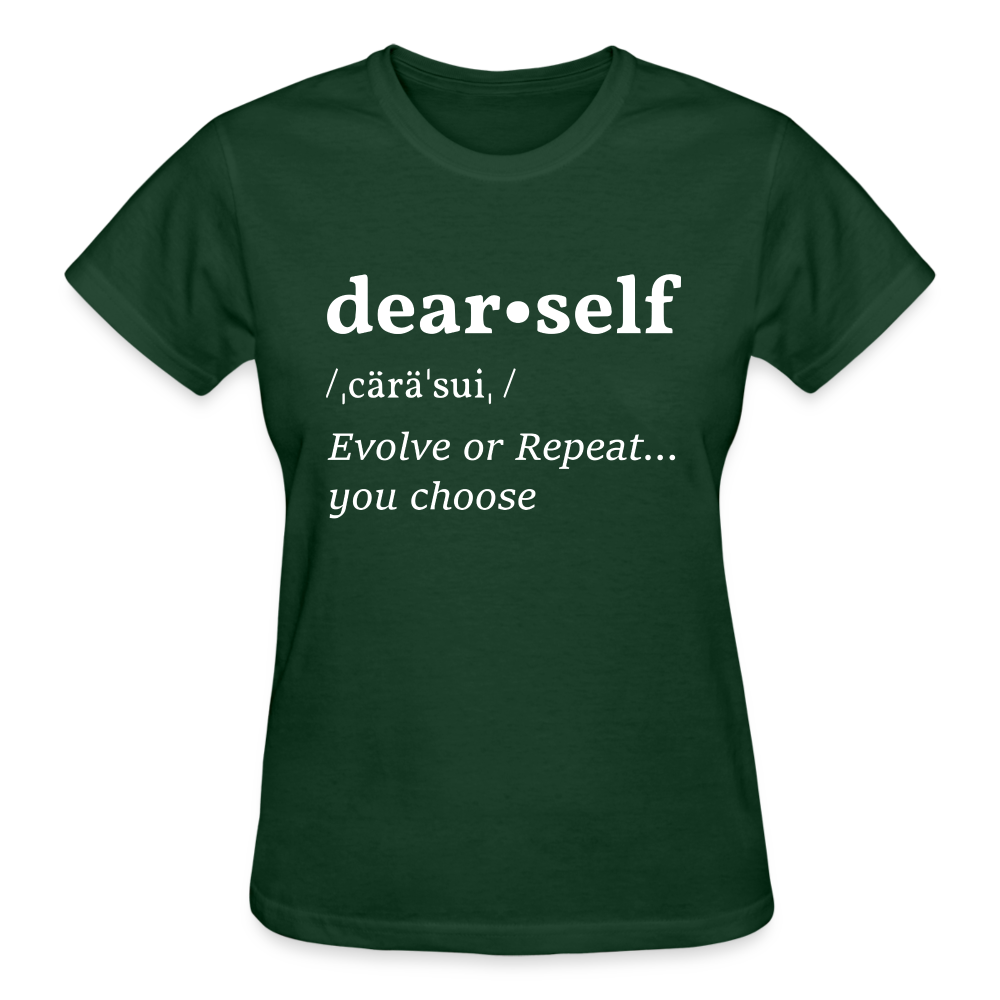 DEAR SELF: EVOLVE OR REPEAT...YOU CHOOSE - forest green