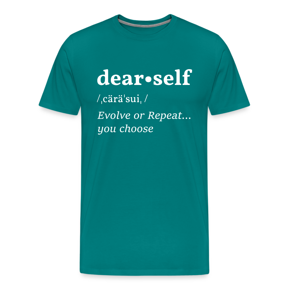 DEAR SELF: EVOLVE OR REPEAT...YOU CHOOSE (Unisex) - teal