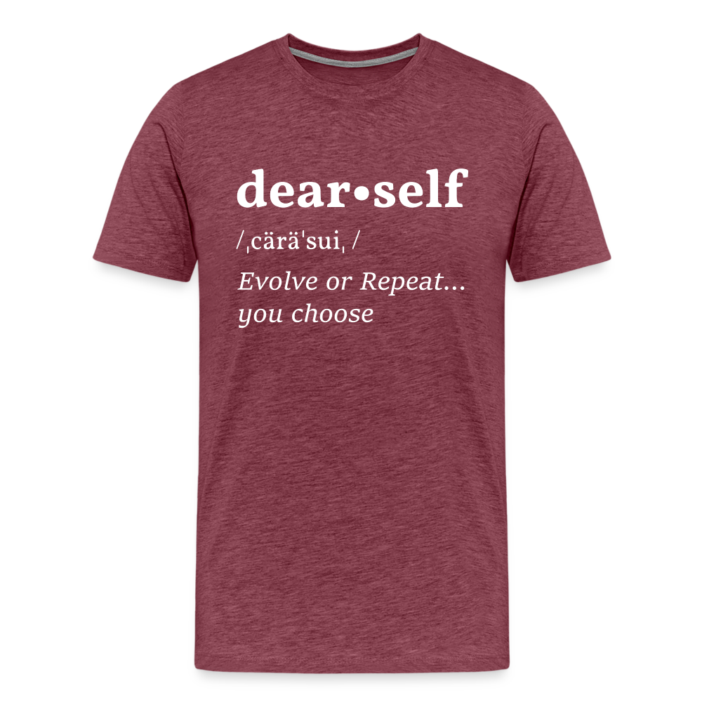 DEAR SELF: EVOLVE OR REPEAT...YOU CHOOSE (Unisex) - heather burgundy