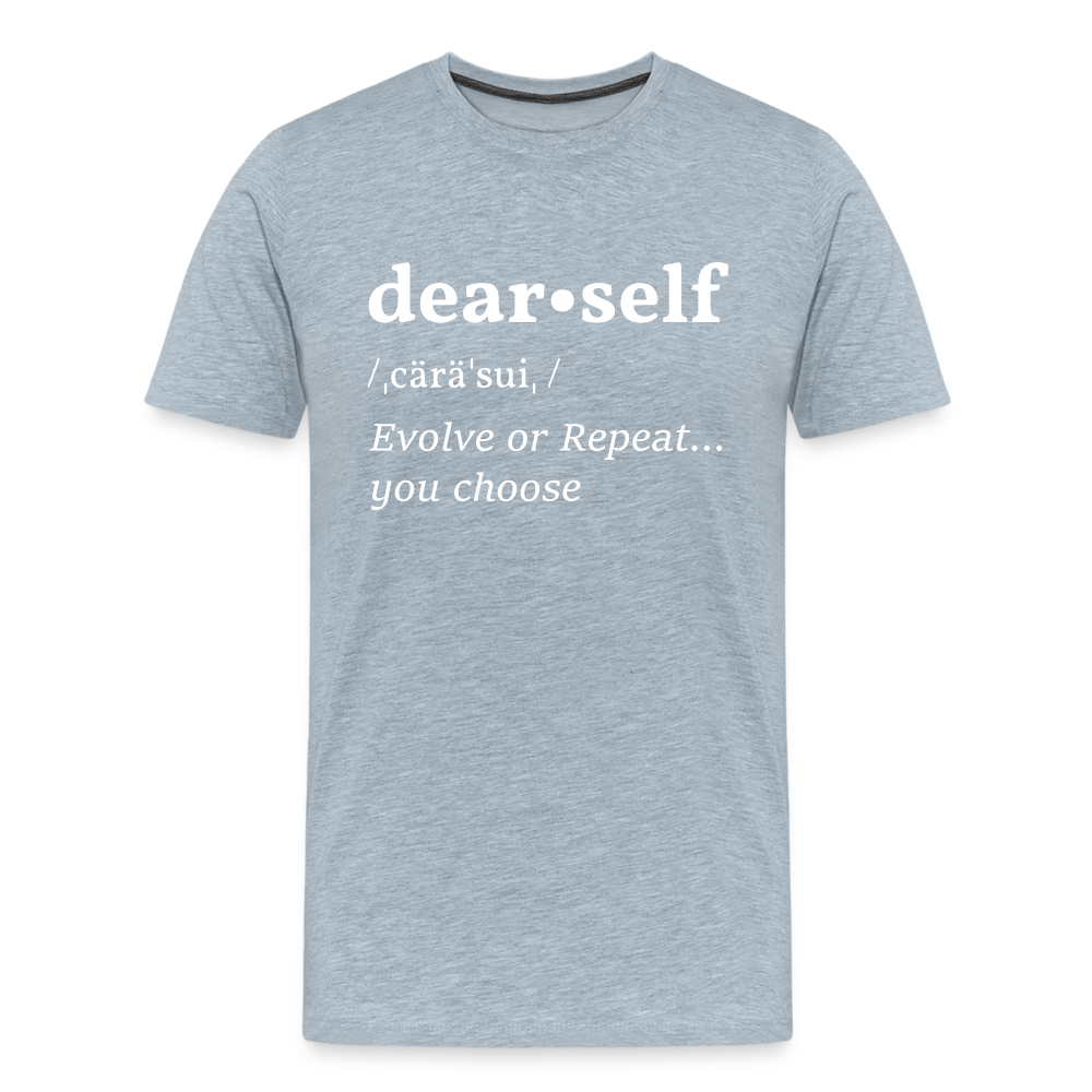 DEAR SELF: EVOLVE OR REPEAT...YOU CHOOSE (Unisex) - heather ice blue