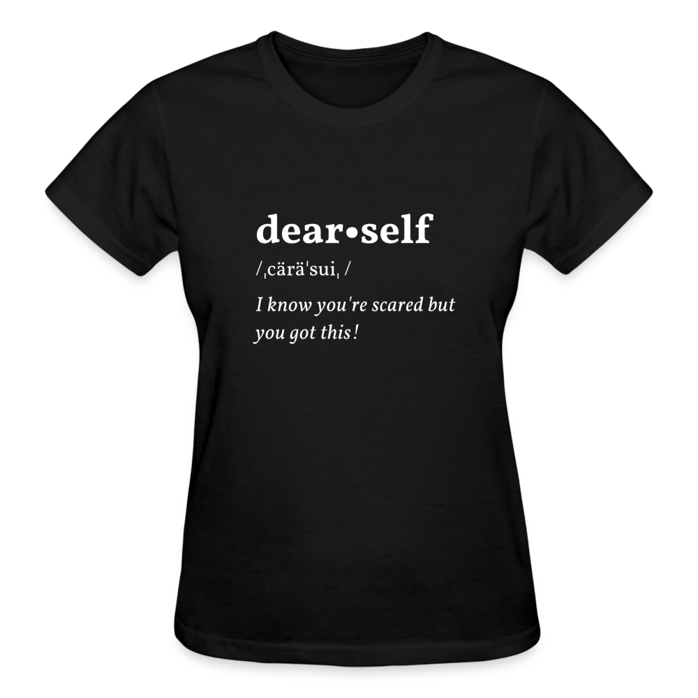 DEAR SELF: I KNOW YOU'RE SCARED... - black