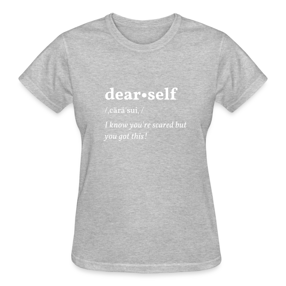 DEAR SELF: I KNOW YOU'RE SCARED... - heather gray