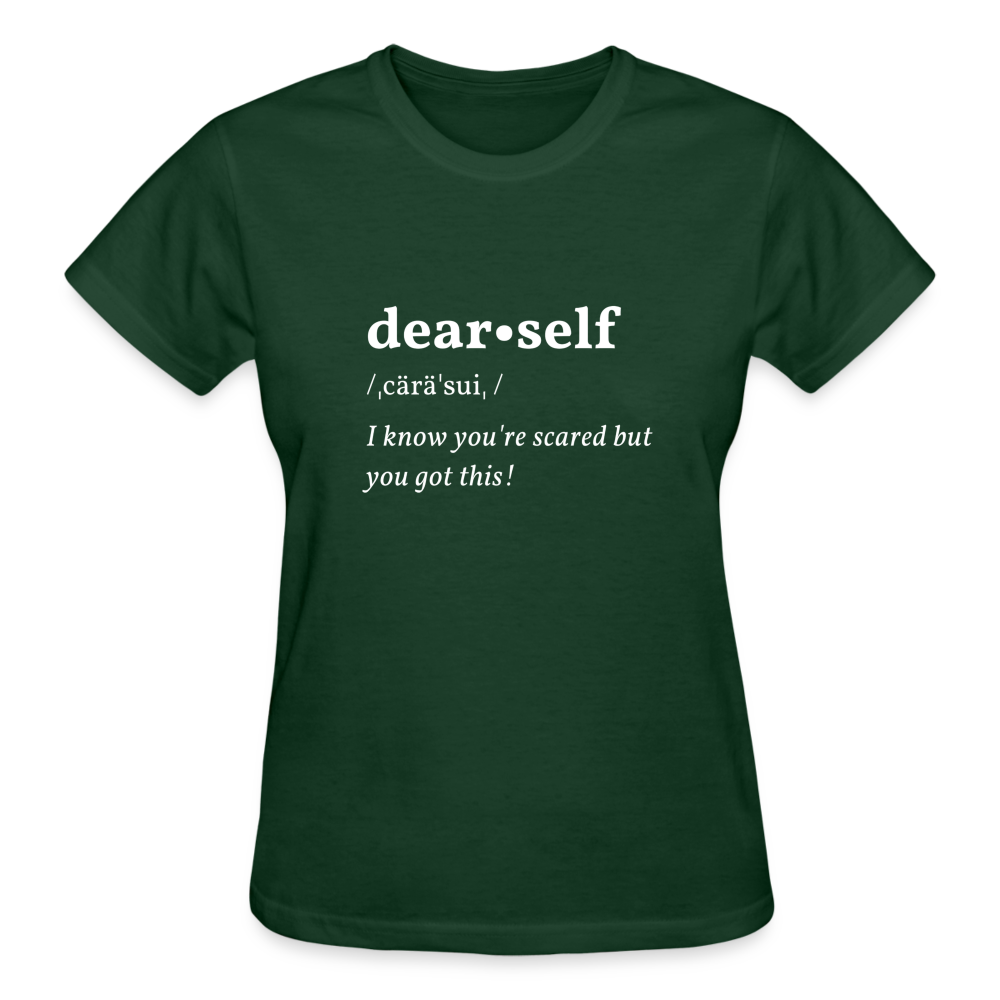 DEAR SELF: I KNOW YOU'RE SCARED... - forest green