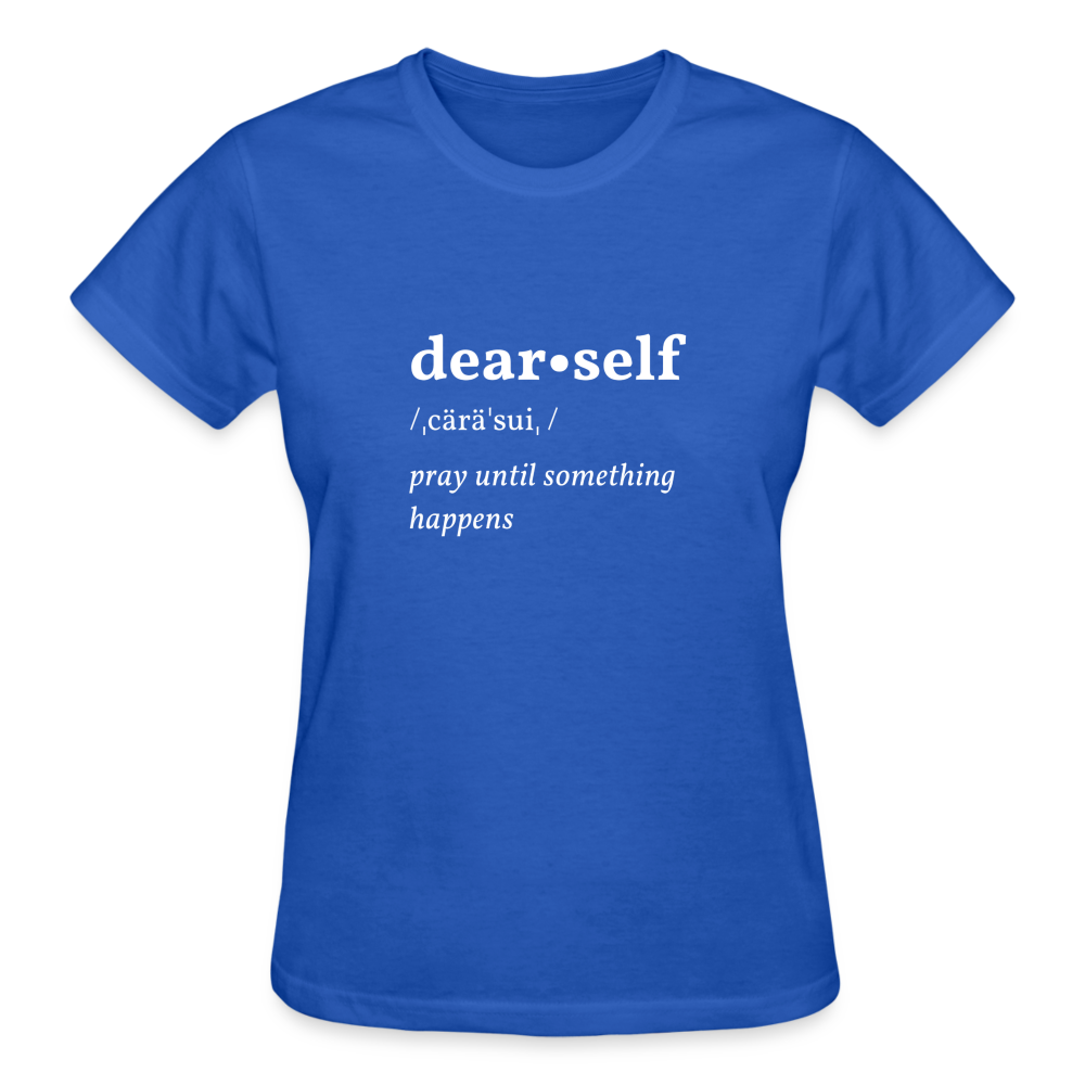 DEAR SELF: PRAY UNTIL SOMETHING HAPPENS - royal blue