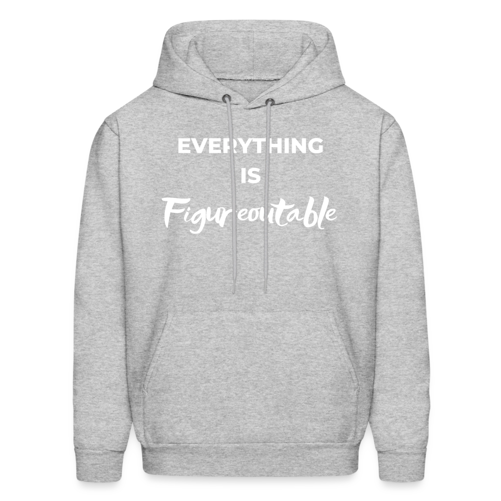 EVERYTHING IS FIGUREOUTABLE (Unisex) - heather gray